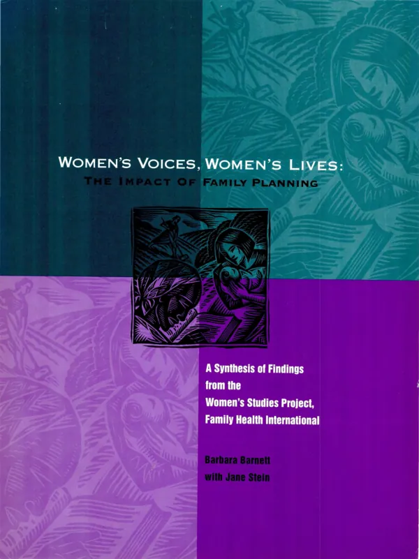 Women"s voices, women"s lives : the impact of family planning -- a synthesis of findings from the women"s studies project, Family Health International
