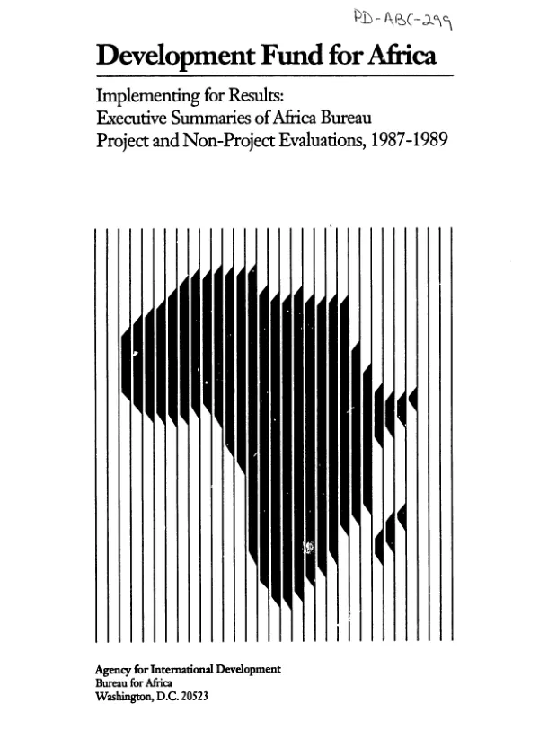 [Development fund for Africa --] implementing for results : executive summaries of Africa Bureau project and non-project evaluations, 1987-1989