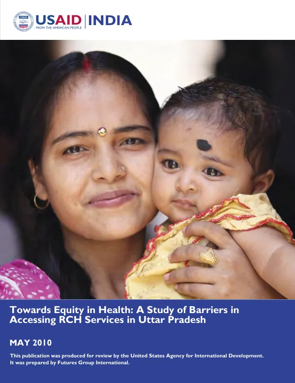 Towards equity in health : a study of barriers ijn accessing RCH services in Uttar Pradesh