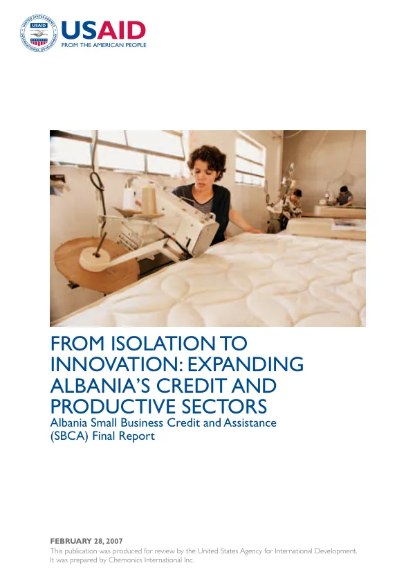 From isolation to innovation : expanding Albania"s credit and productive sectors -- Albania small business credit and assistance (SBCA) final report