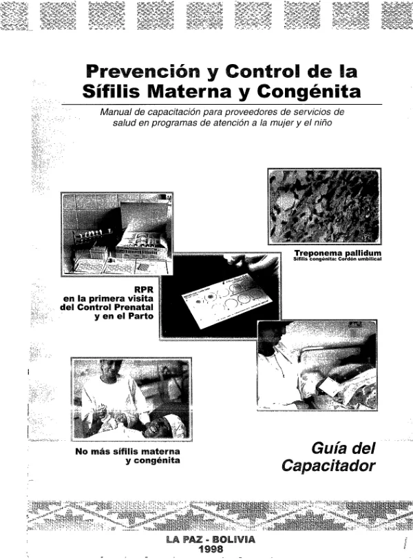 Prevencion y control de la sifilis materna y congenita : manual de capacitacion para proveedores de servicos de salud en programas de atencion a la mujer y el nino -- guia del capacitador
