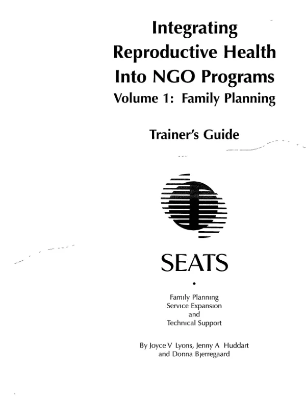 Integrating reproductive health into NGO programs -- volume 1 : family planning -- trainer"s guide