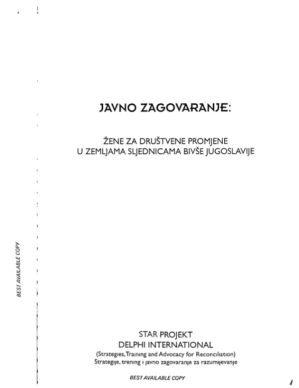 Javno zagovaranje : zene za drustvene promjene u zemljama sljednicama bivse Jugoslavije -- STAR (strategije, trening i javno zagovaranje za razumijevanje) projekt : Delphi International