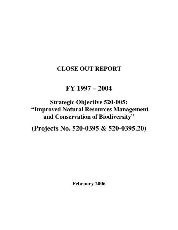 Close out report : FY 1997-2004 -- strategic objective 520-005 -- 'improved natural resources management and conservation of biodiversity' (projects no. 520-0395 & 520-0395.20)