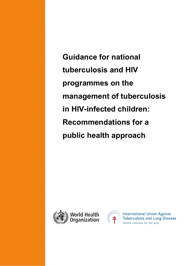 ￼Guidance for national tuberculosis and HIV programmes on the management of tuberculosis in HIV-infected children: Recommendations for a public health approach
