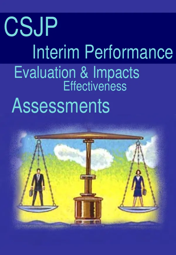 CSJP interim performance evaluation & impacts effectiveness assessments