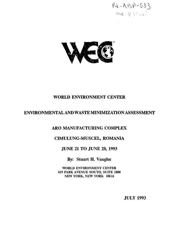 World Environment Center -- environment and waste minimization assessment : ARO manufacturing complex, Cimulung-Muscel, Romania -- June 21 to June 28, 1993