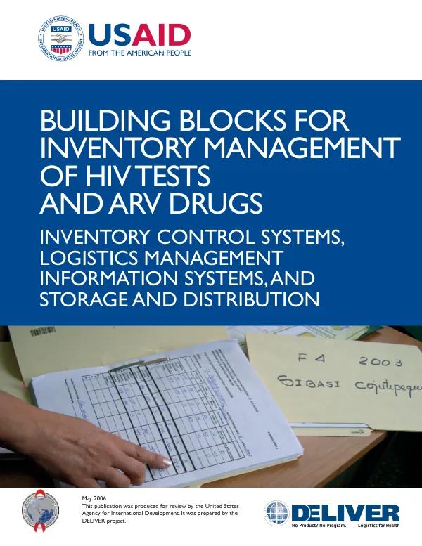 Building blocks for inventory management of HIV tests and ARV drugs : inventory control systems, logistics management information systems, and storage and distribution
