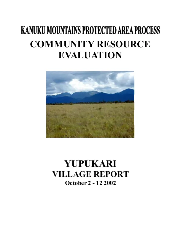 Kanuku Mountains protected area process : community resource evaluation -- Yupukari Village report, October 2-12, 2002