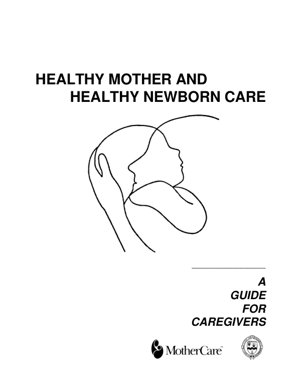 Healthy mother and healthy newborn care : a guide for care givers [caregivers]