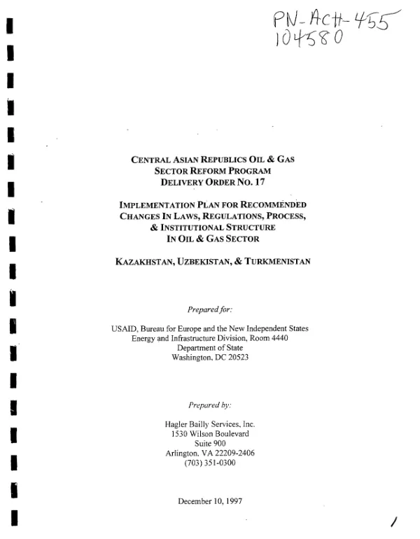 Central Asian Republics oil and gas sector reform program : implementation plan for recommended changes in laws, regulations, process, and institutional structure in the oil and gas sector -- Kazakhstan, Uzbekistan, and Turkmenistan
