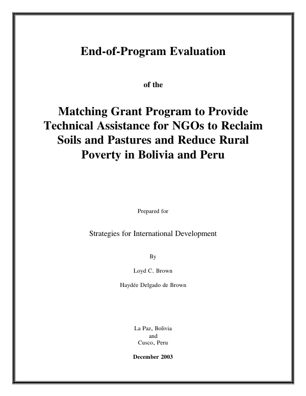End-of-program evaluation of the matching grant program to provide technical assistance for NGOs to reclaim soils and pastures and reduce rural poverty in Bolivia and Peru