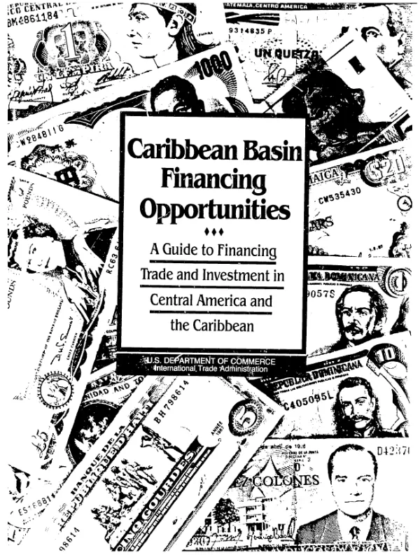 Caribbean Basin financing opportunities : a guide to financing trade and investment in Central America and the Caribbean Basin