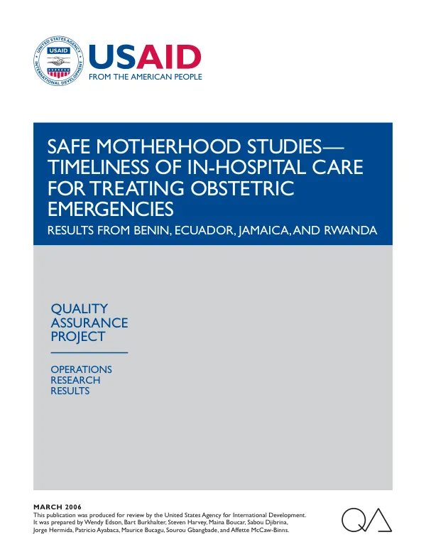 Safe motherhood studies : timeliness of in-hospital care for treating obstetric energencies -- results from Benin, Ecuador, Jamaica, and Rwanda