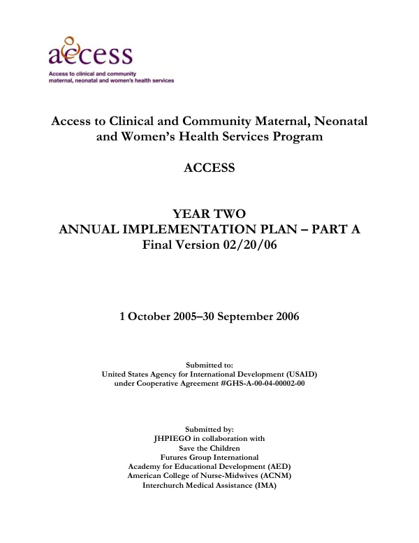 Access to clinical and community maternal, neonatal and women"s health services program (ACCESS) : year two annual implementation plan - part A, final version -- 1 October 2005-30 September 2006