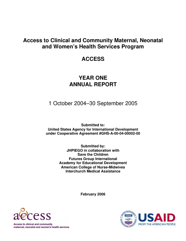 Access to clinical and community maternal, neonatal and women"s health services program (ACCESS) : year one annual report, 1 October 2004-30 September 2005