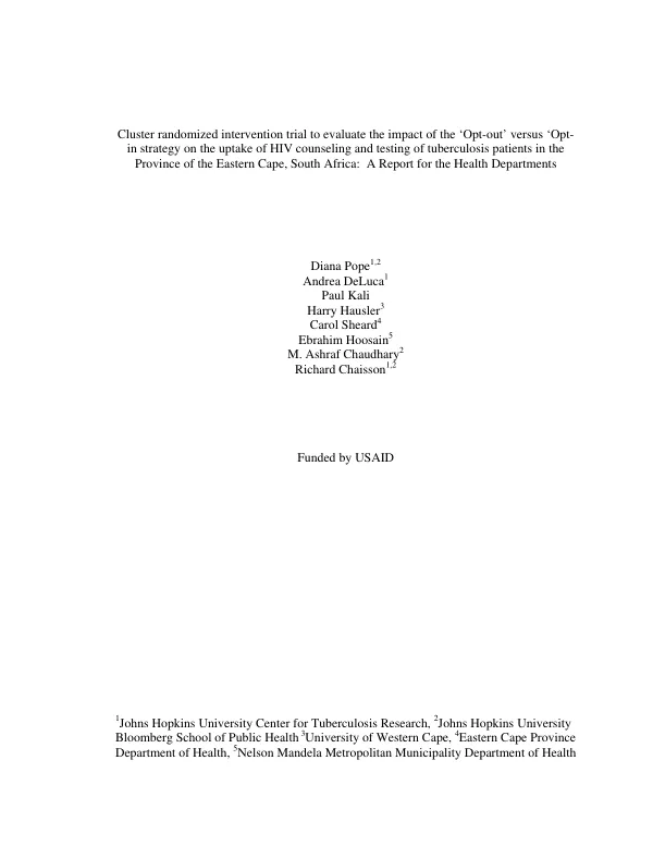 Cluster randomized intervention trial to evaluate the impact of the "opt-out" versus "opt-in" strategy on the uptake of HIV counseling and testing of tuberculosis in the Province of the Eastern Cape, South Africa : a report for the Health Departments