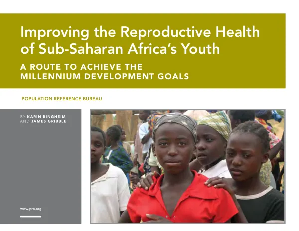 Improving the reproductive health of sub-Saharan Africa"s youth : a route to achieve the millennium development goals