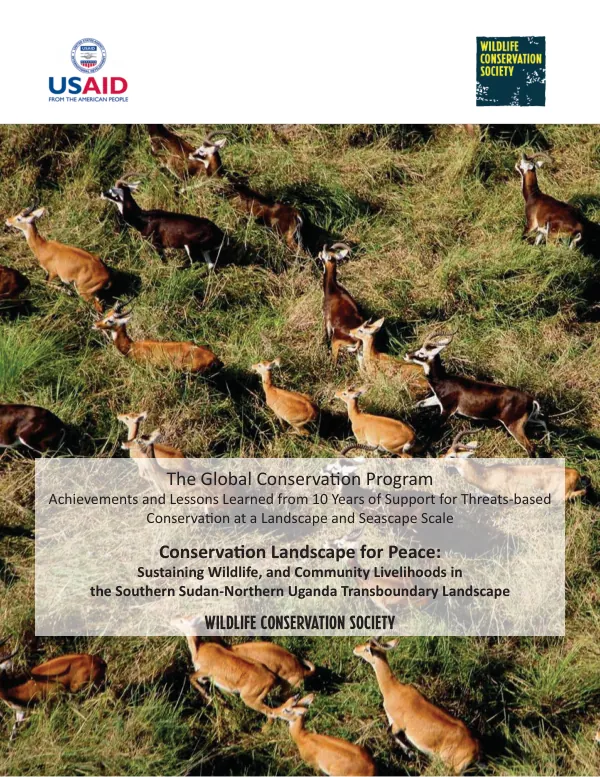 Conservation landscape for peace : sustaining wildlife, and community livelihoods in the Southern Sudan-Northern Uganda transboundary landscape