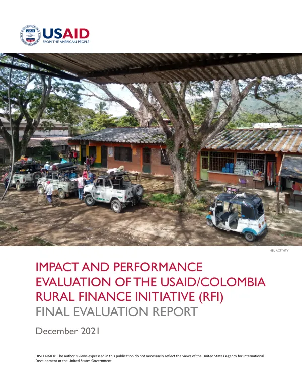 Impact and performance evaluation of the USAID/Colombia rural finance initiative (RFI) : final evaluation report