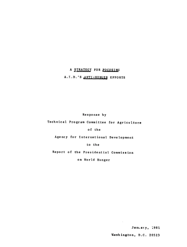 A strategy for focusing A.I.D.’s anti-hunger efforts : response by Technical Program Committee for Agriculture of the Agency for International Development to the report of the Presidential Commission on World Hunger
