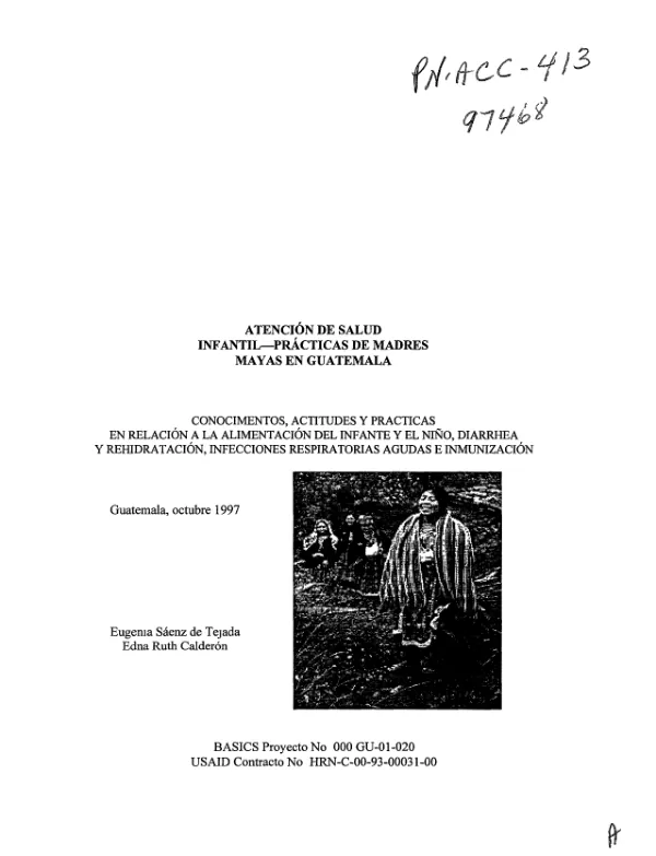 Atencion de salud infantil : practicas de madres Mayas en Guatemala -- conocimentos, actitudes y practicas en relacion a la alimentacion del infante y el nino, diarrhea y rehidratacion, infecciones respiratorias agudas e inmunizacion