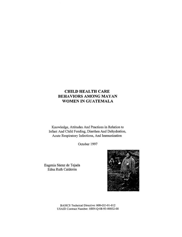 Child health care behaviors among Mayan women in Guatemala : knowledge, attitudes and practices in relation to infant and child feeding, diarrhea and dehydration, acute respiratory infections, and immunization