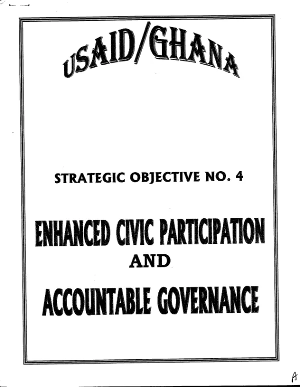USAID/Ghana : strategic objective no. 4 -- enhanced civic participation and accountable governance