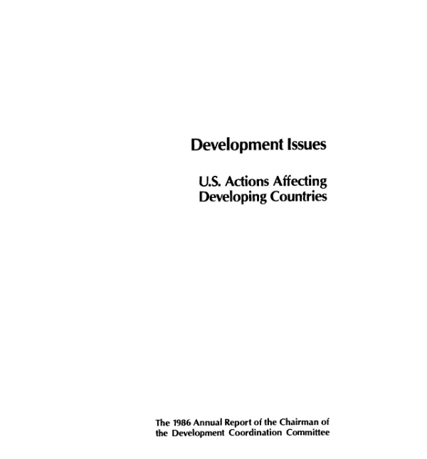 Development issues : U.S. actions affecting developing countries, the 1986 annual report of the chairman of the Development Coordination Committee