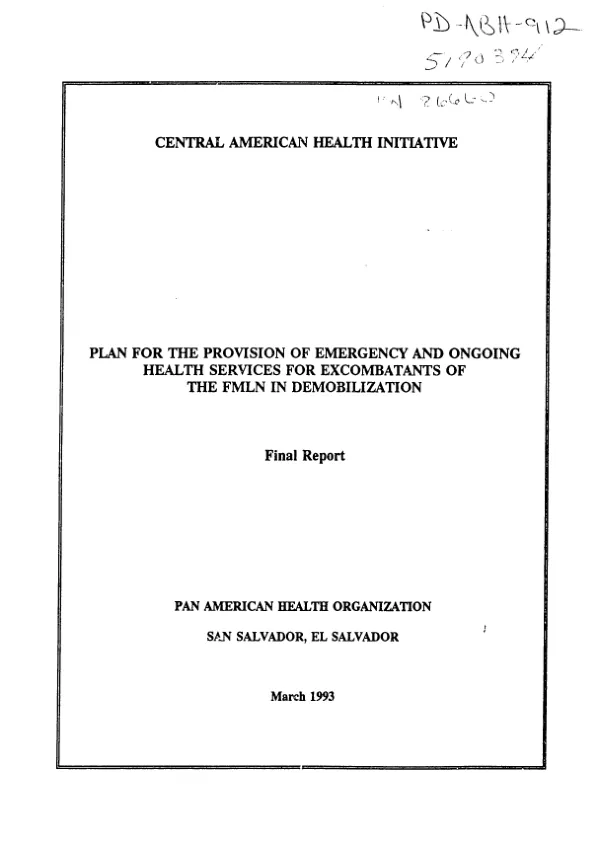 Central American health initiative : plan for the provision of emergency and ongoing health services for ex-combatants of the FMLN [Farabundo Marti National Liberation Front] in demobilization -- final report