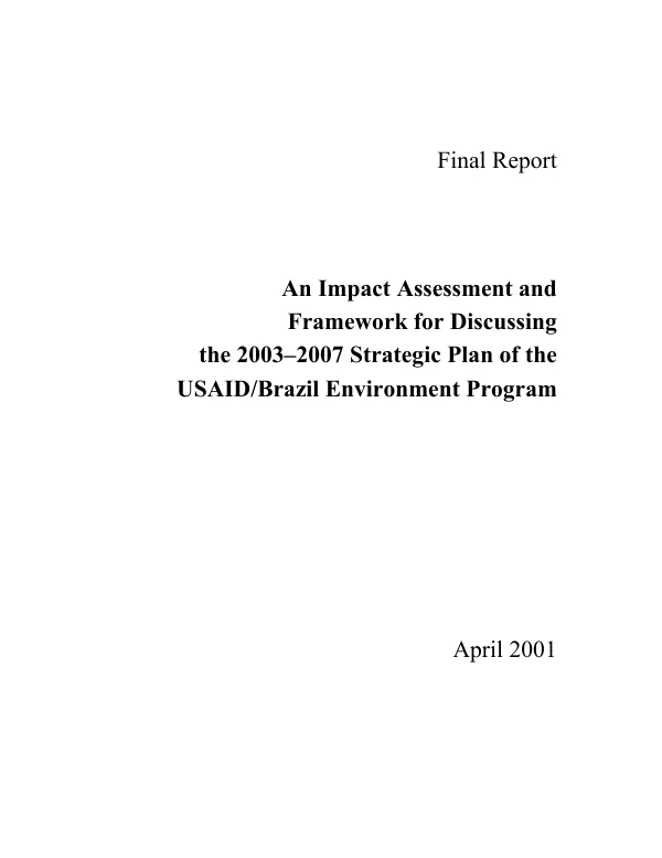 Final report : an impact assessment and framework for discussing the 2003-2007 strategic plan of the USAID/Brazil environment program