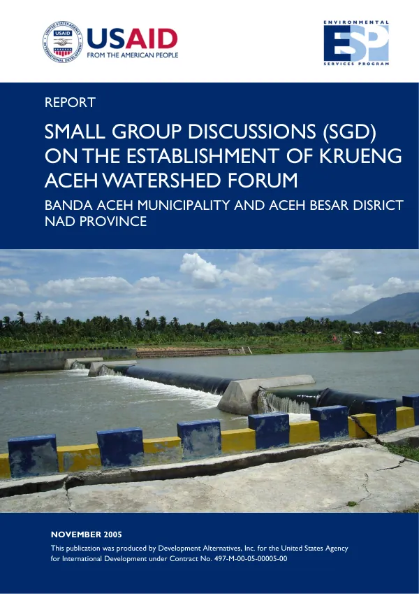 Report : small group discussions (SGD) on the establishment of Krueng Aceh watershed forum -- Banda Aceh Municipality and Aceh Besar Disrict [i.e. District], Nad Province