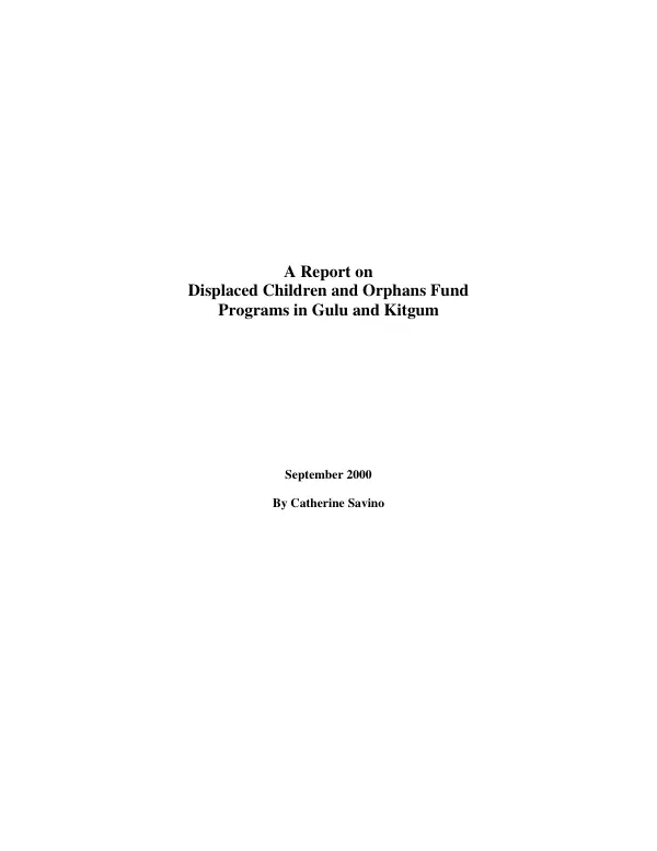 Report on Displaced Children and Orphans Fund program in Gulu and Kitgum[, Uganda]