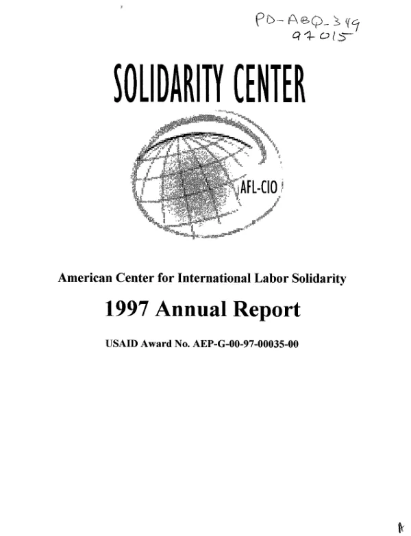 Solidarity Center, AFL-CIO : American Center for International Labor Solidarity -- 1997 annual report : USAID award no. AEP-G-00-97-00035-00