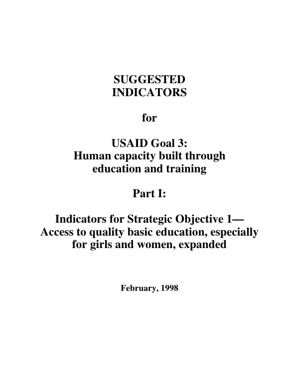 Suggested indicators for USAID goal 3 : human capacity built through education and training. Part I : indicators for strategic objective 1 -- access to qaulity basic education, especially for girls and women, expanded