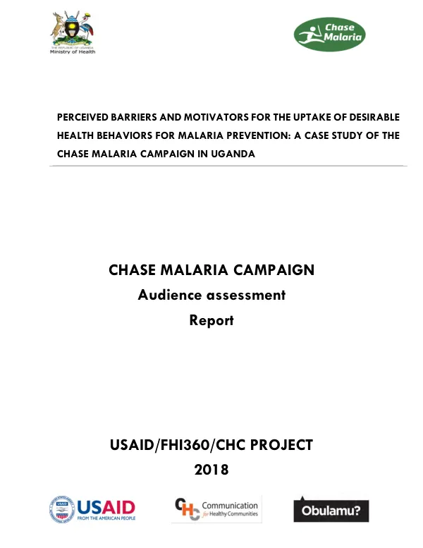 Perceived barriers and motivators for the uptake of desirable health behaviors for malaria prevention : a case study of the chase malaria campaign in Uganda : chase malaria campaign audience assessment report