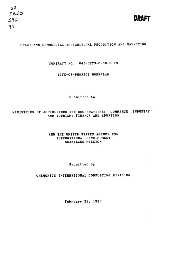 Swaziland commercial agricultural production and marketing, contract no. 645-0229-C-00-9019[-00] : life - of - project workplan, submitted to Ministries of Agriculture and Cooperatives; Commerce, Industry and Tourism; Finance and Education and the United States Agency for International Development, Swaziland Mission