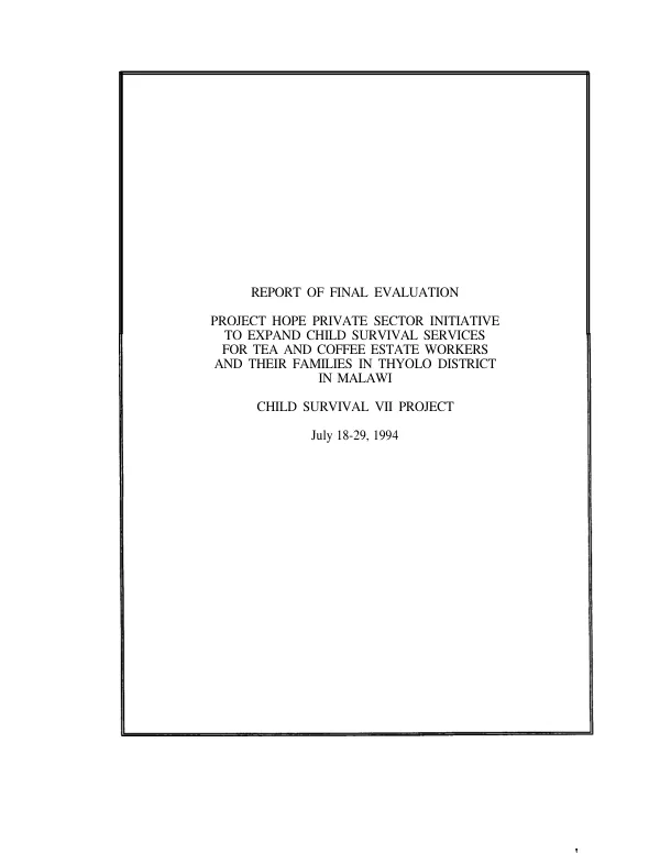 Report of final evaluation : Project HOPE private sector initiative to expand child survival services for tea and coffee estate workers and their families in Thyolo District in Malawi -- child survival VII project, July 18-29, 1994
