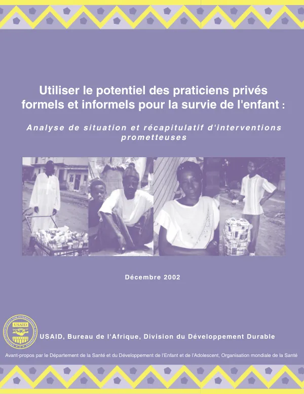 Utiliser le potentiel des practiciens prives formels et informels pour la survie de l"enfant : analyse de situation et recapitulatif d"interventions prometteuses