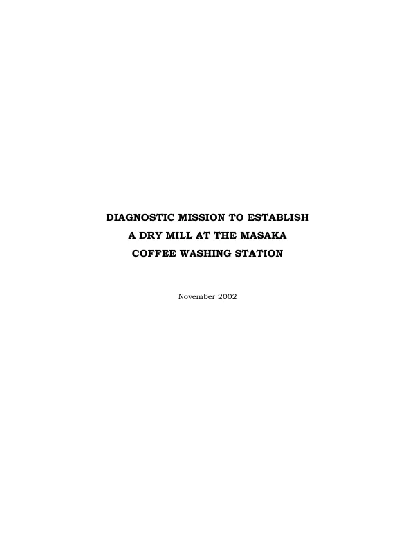 Diagnostic mission to establish a dry mill at the Masaka coffee washing station