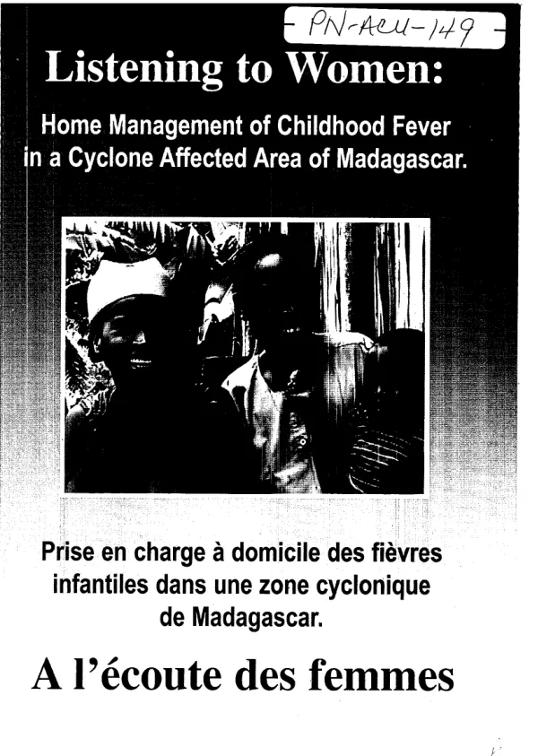Listening to women : home management of childhood fever in a cyclone affected area of Madagascar = Prise en charge a domicile des fievres infantiles dans une zone cyclonique de Madagascar : a l"ecoute des femmes