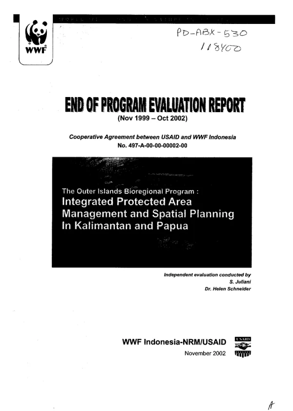 End of program evaluation report (Nov 1999-Oct 2002) : cooperative agreement between USAID and WWF [World Wildlife Fund] Indonesia no. 497-A-00-00-00002-00 -- the Outer Islands bioregional program : integrated protected area management and spatial planning in Kalimantan and Papua[, Indonesia]