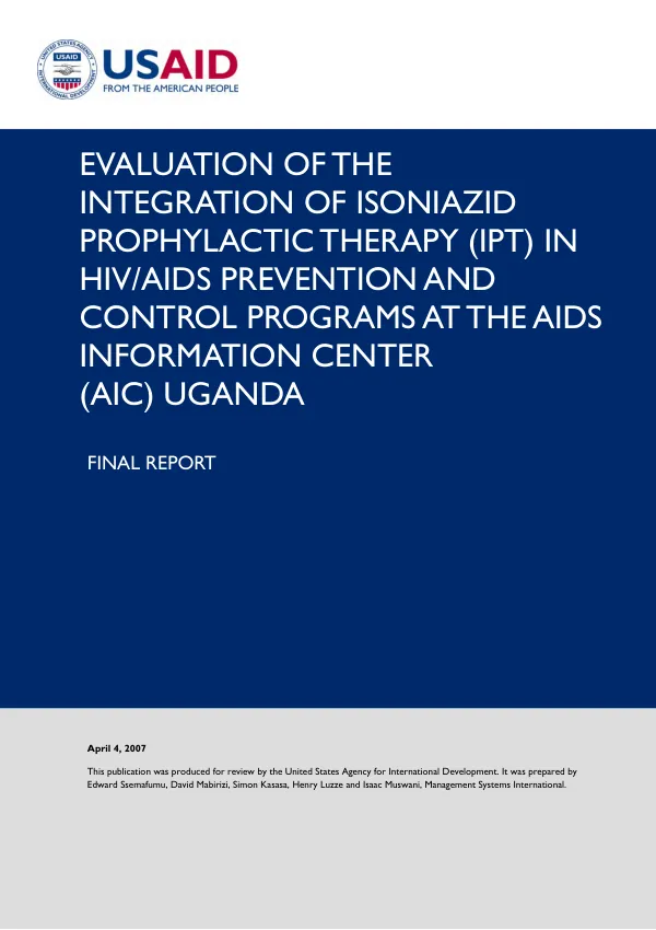 Evaluation of the integration of isoniazid prophylactic therapy (IPT) in HIV/AIDS prevention and control programs at the AIDS Information Center (AIC) Uganda : final report