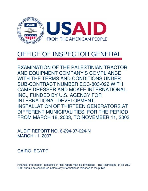 Examination of the Palestinian Tractor and Equipment Company"s compliance with the terms and conditions under sub-contract number EOC-803-022 with Camp Dresser and McKee International, Inc. funded by U.S. Agency for International Development, installation of thirteen generators at different municipalities, for the period from March 18, 2003 to November 11, 2003