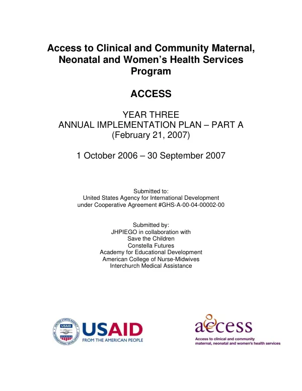 Access to clinical and community maternal, neonatal and women"s health services program (ACCESS) : year three -- annual implementation plan - part A, 1 October 2006-30 September 2007