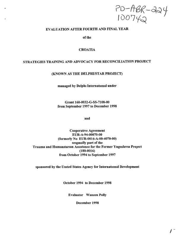 Evaluation after fourth and final year of the Croatia strategies, training and advocacy for reconciliation project (known as the Delphi/STAR project) managed by Delphi International under grant 160-0032-G-SS-7108-00 : October 1994 to December 1998