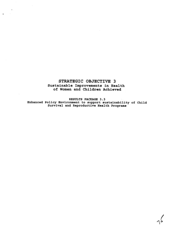 Strategic objective 3 -- sustainable improvements in health of women and children achieved : results package 3.3 -- enhanced policy environment to support sustainability of child survival and reproductive health programs