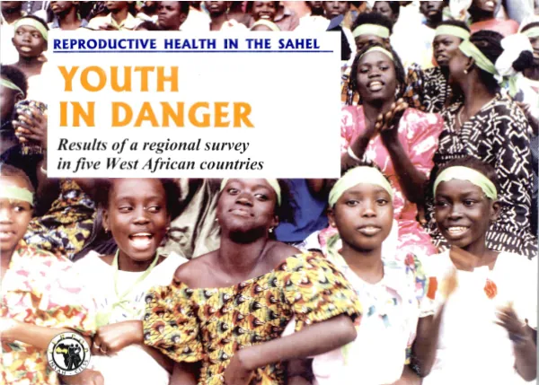 Youth in danger : reproductive health in the Sahel : results of a regional survey in five West African countries