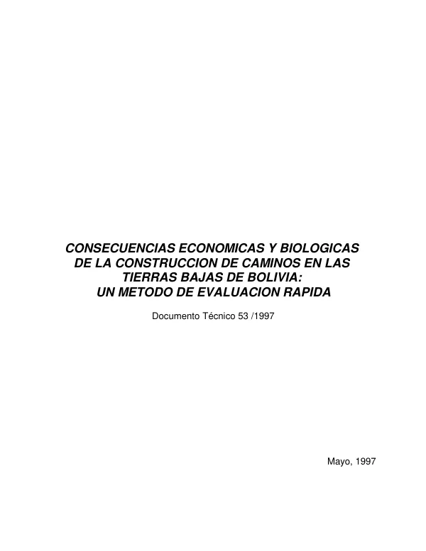 Consecuencias economicas y biologicas de la construccion de caminos en las tierras bajas de Bolivia : un metodo de evaluacion rapida