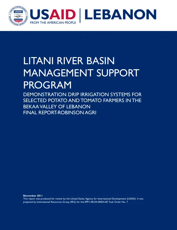 Litani river basin management support program : demonstration drip irrigation systems for selected potato and tomato farmers in the Bekaa Valley of Lebanon : final report